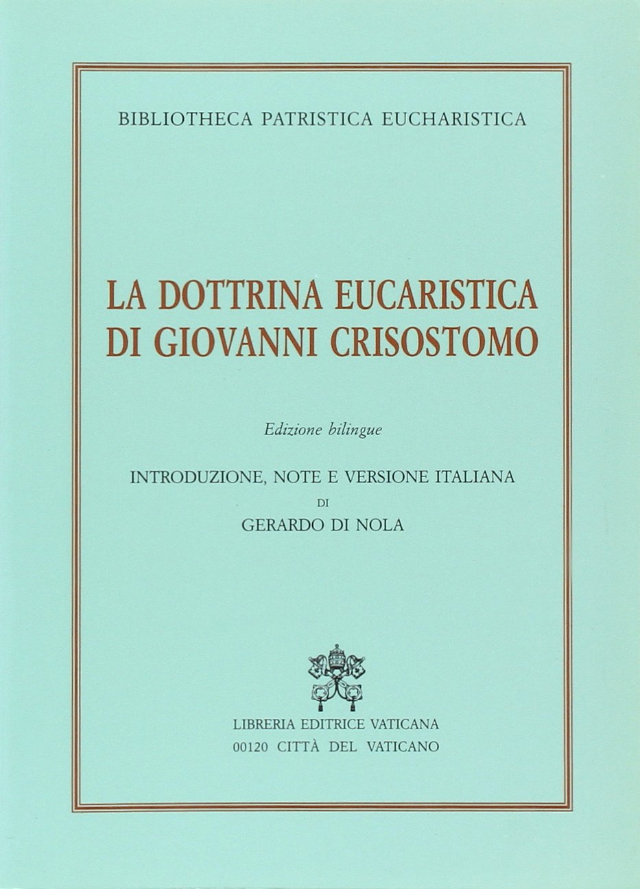 La dottrina eucaristica di Giovanni Crisostomo. Ediz. bilingue (Bibliotheca patristica eucharistica, Band 1) Philosophy