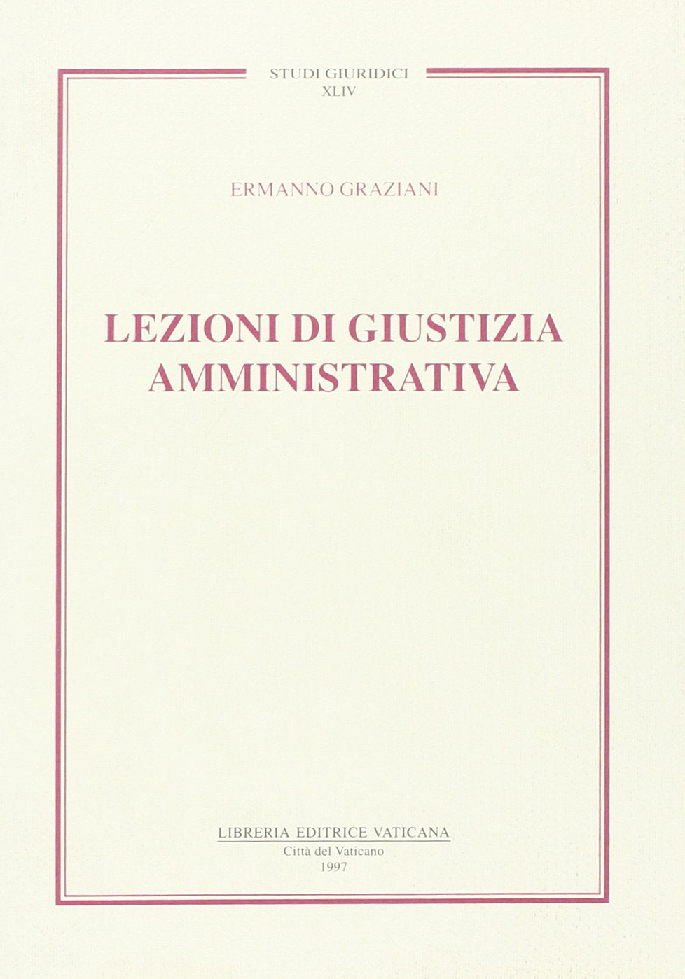 Lezioni di giustizia amministrativa (Studi giuridici, Band 44) Law