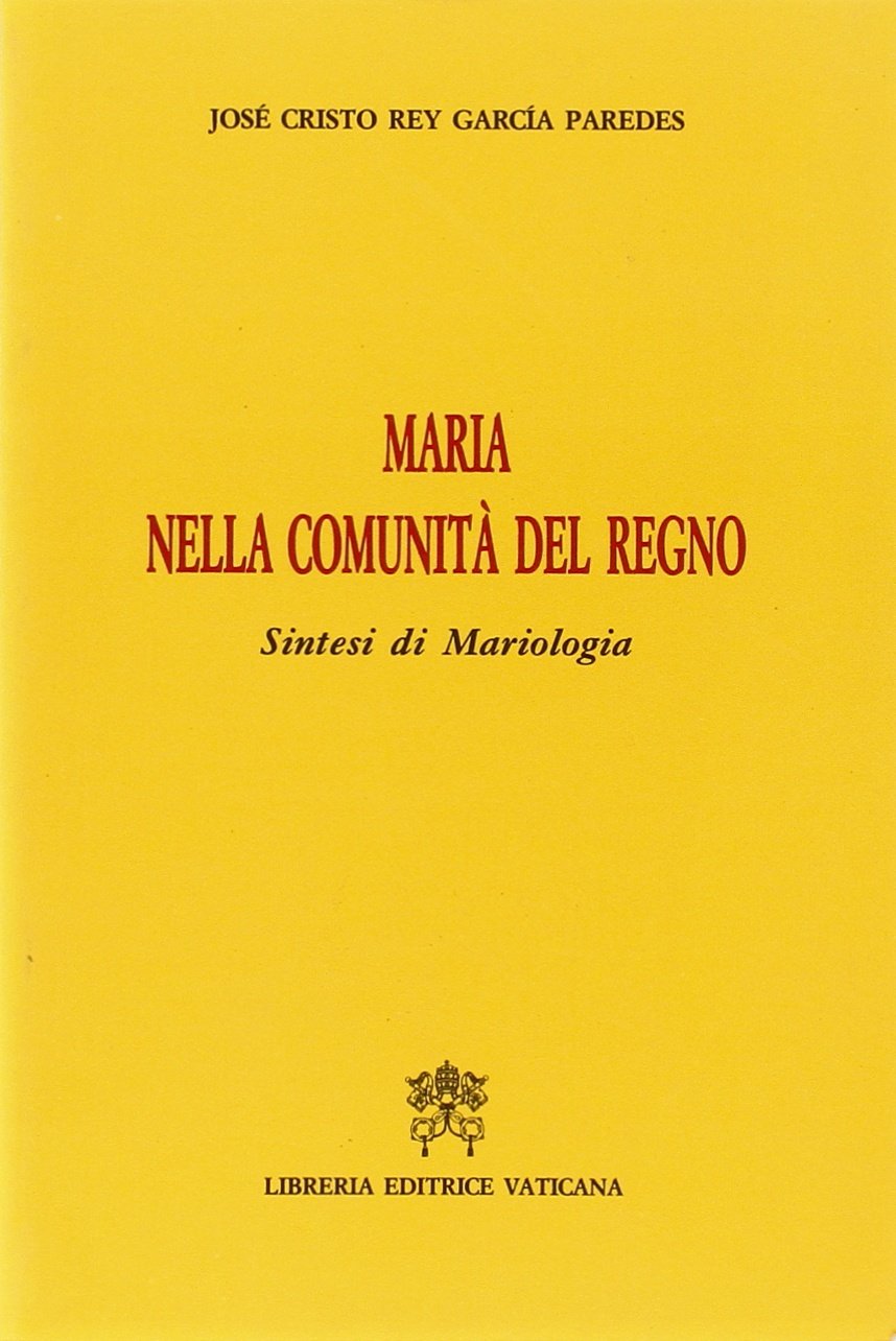 Maria nella comunità del regno. Sintesi di mariologia (Trattati dogmatici, Band 9) Religion & Esotericism