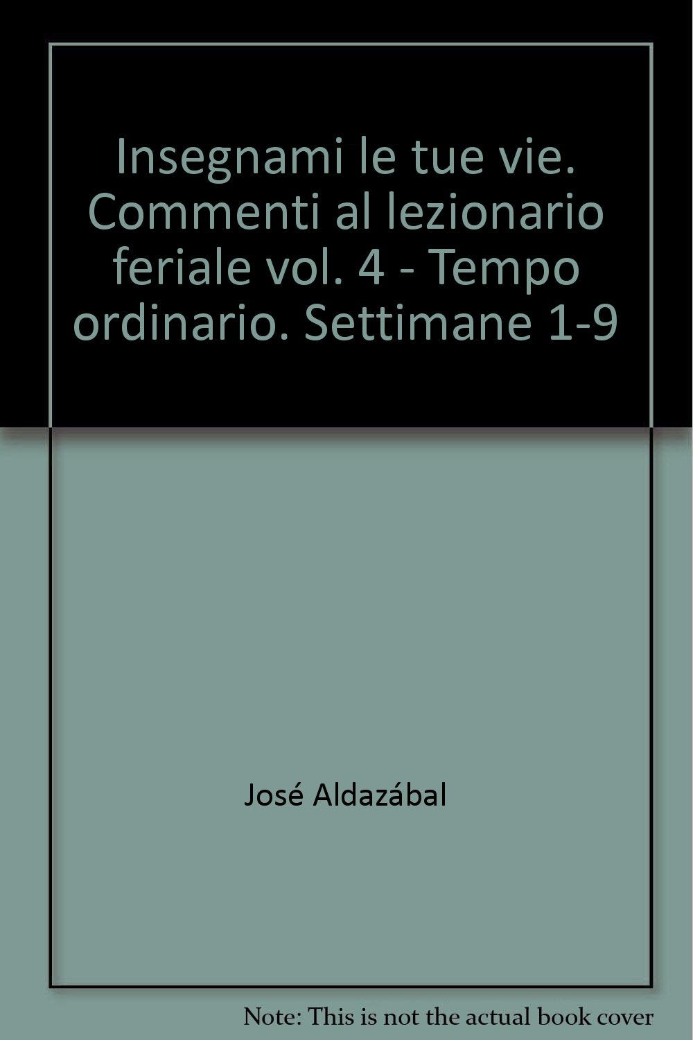 Insegnami le tue vie. Commenti al lezionario feriale. Tempo ordinario. Settimane 1-9 (Vol. 4) (Liturgia) Religion & Esotericism