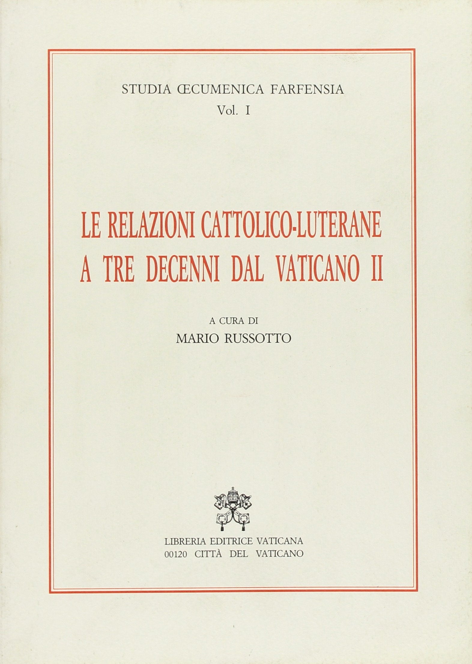 Le relazioni cattolico-luterane a tre decenni dal Vaticano II. Atti della Conferenza (Farfa Sabina, 12-15 marzo 1995) (Studia Oecumenica Farfensia, Band 21) Religion & Esotericism