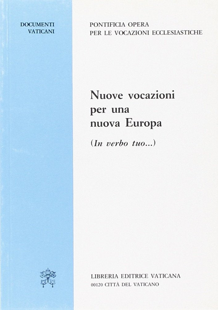 Nuove vocazioni per una nuova Europa. Documento finale del Congresso sulle vocazioni al sacerdozio e alla vita consacrata in Europa (Documenti vaticani) Religion & Esotericism