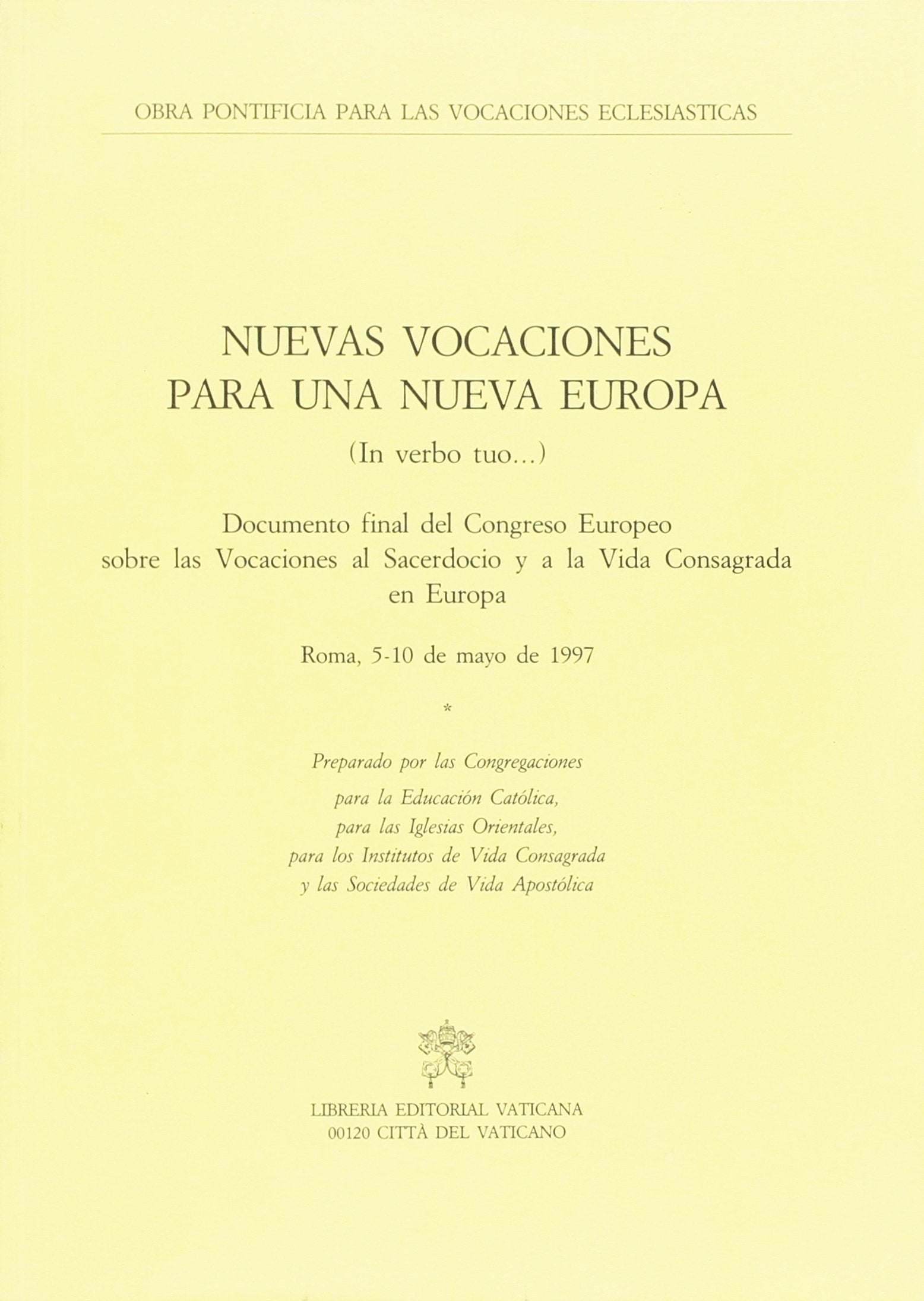 Nuevas vocaciones para una nueva Europa. Documento final del Congreso europeo sobre las vocaciones al sacerdocio y a la vida consagrada en Europa (Documenti vaticani) Religion & Esotericism