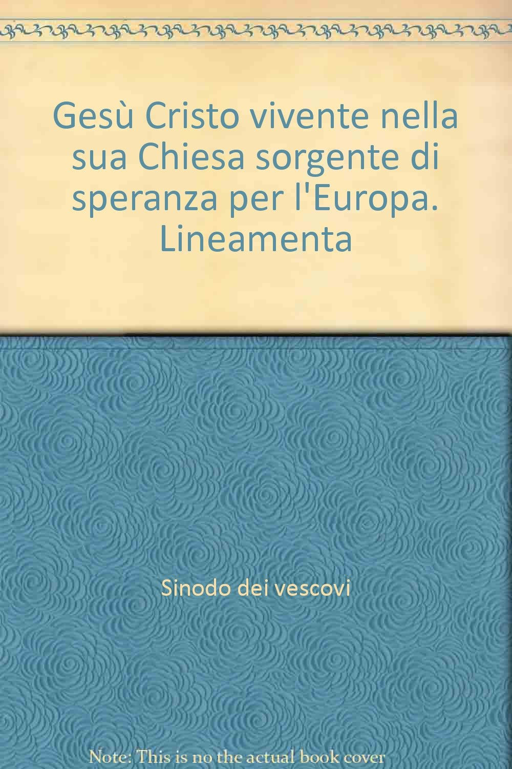 Gesù Cristo vivente nella sua Chiesa sorgente di speranza per l'Europa. Lineamenta (Documenti vaticani) Religion & Esotericism