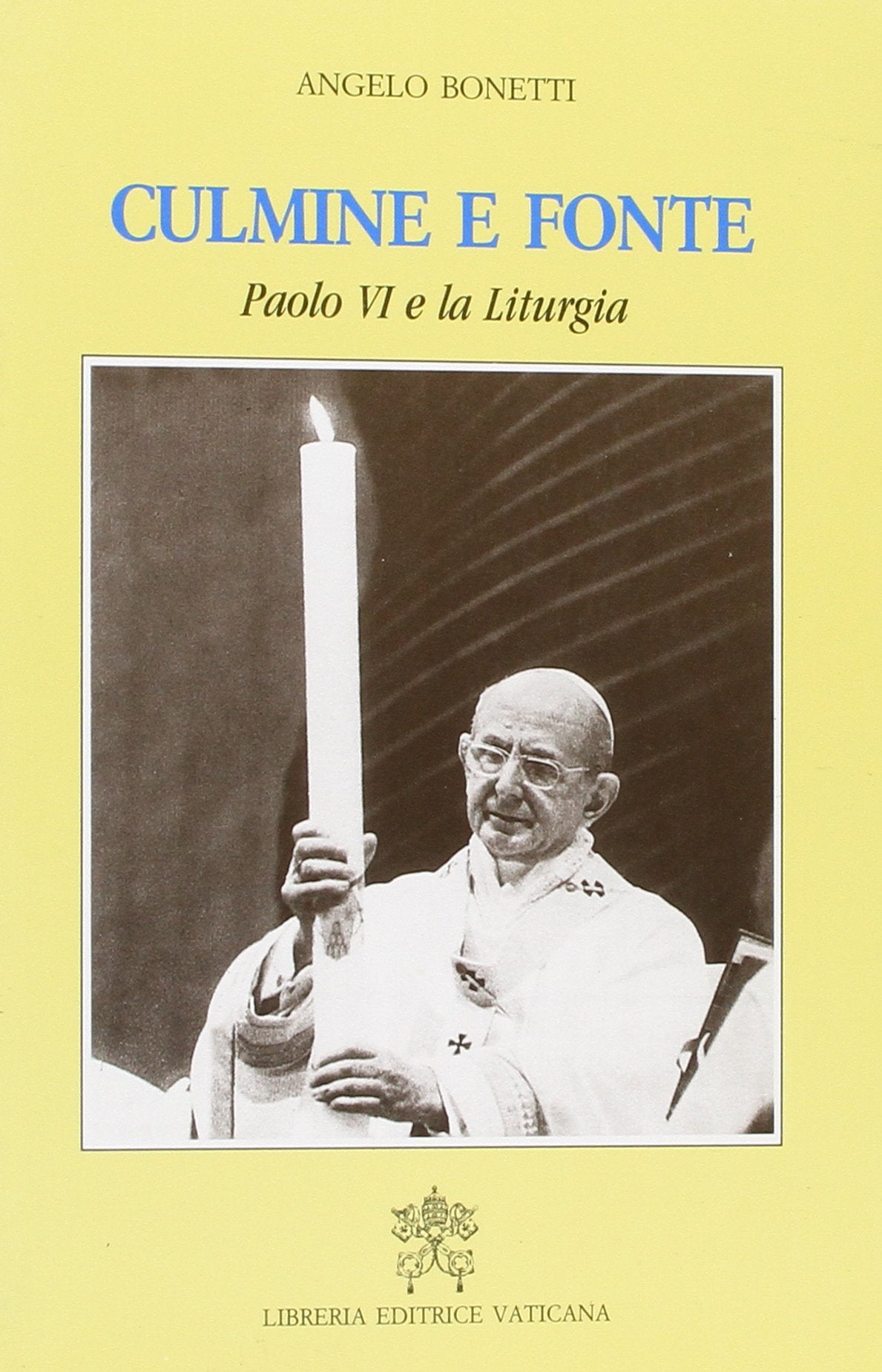 Culmine e fonte. Paolo VI e la liturgia (Pastorale liturgica, Band 17) Religion & Esotericism
