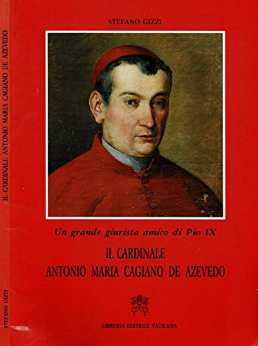 Un grande giurista amico di Pio IX. Il cardinale Antonio Maria Cagiano de Azevedo Politics & Society