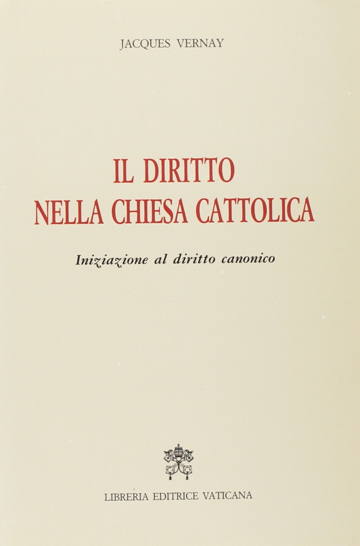 Il diritto nella Chiesa cattolica. Iniziazione al diritto canonico Law
