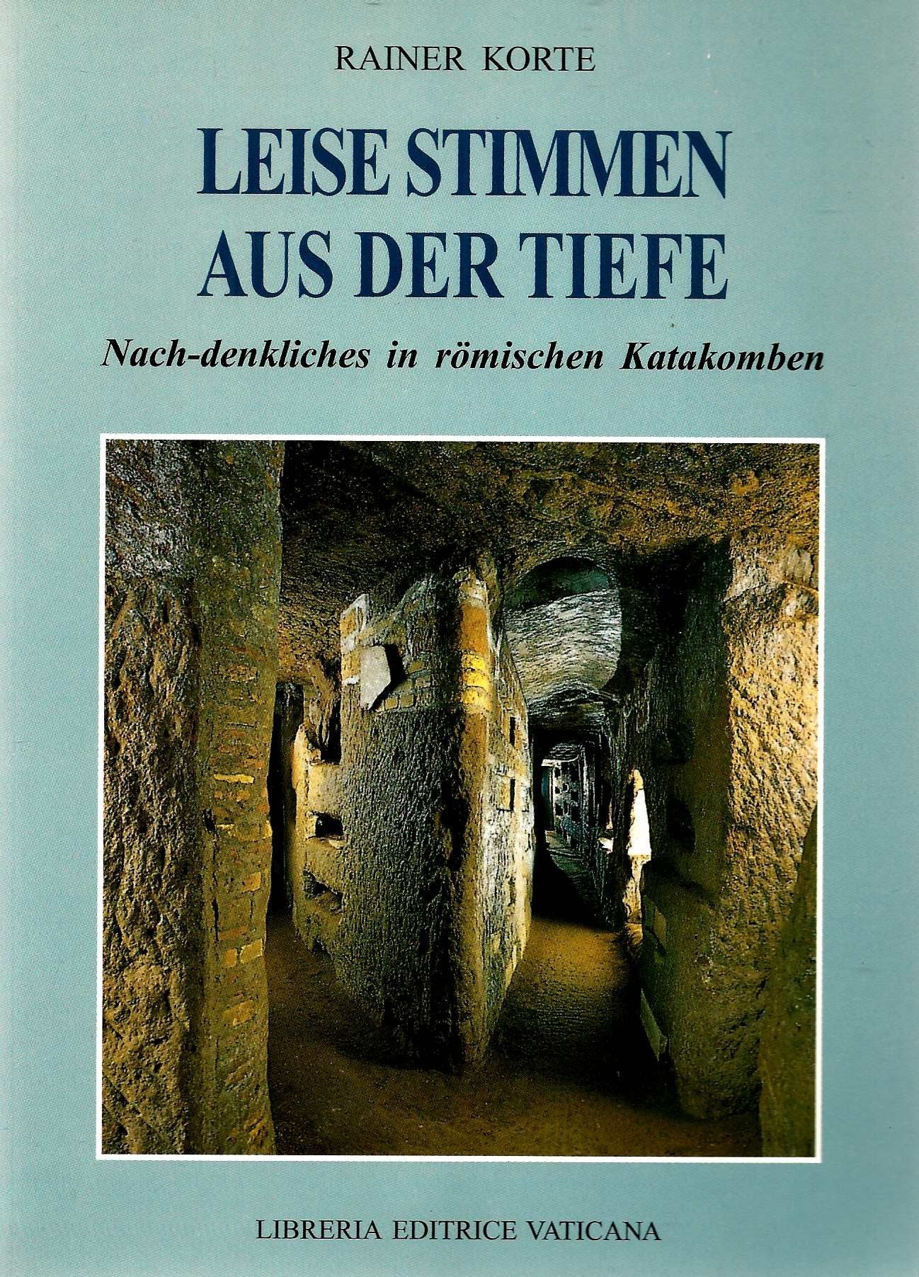 Leise Stimmen aus der Tiefe. Nach-denkliches in römischen Katakomben (Arte e archeologia) Natural Sciences