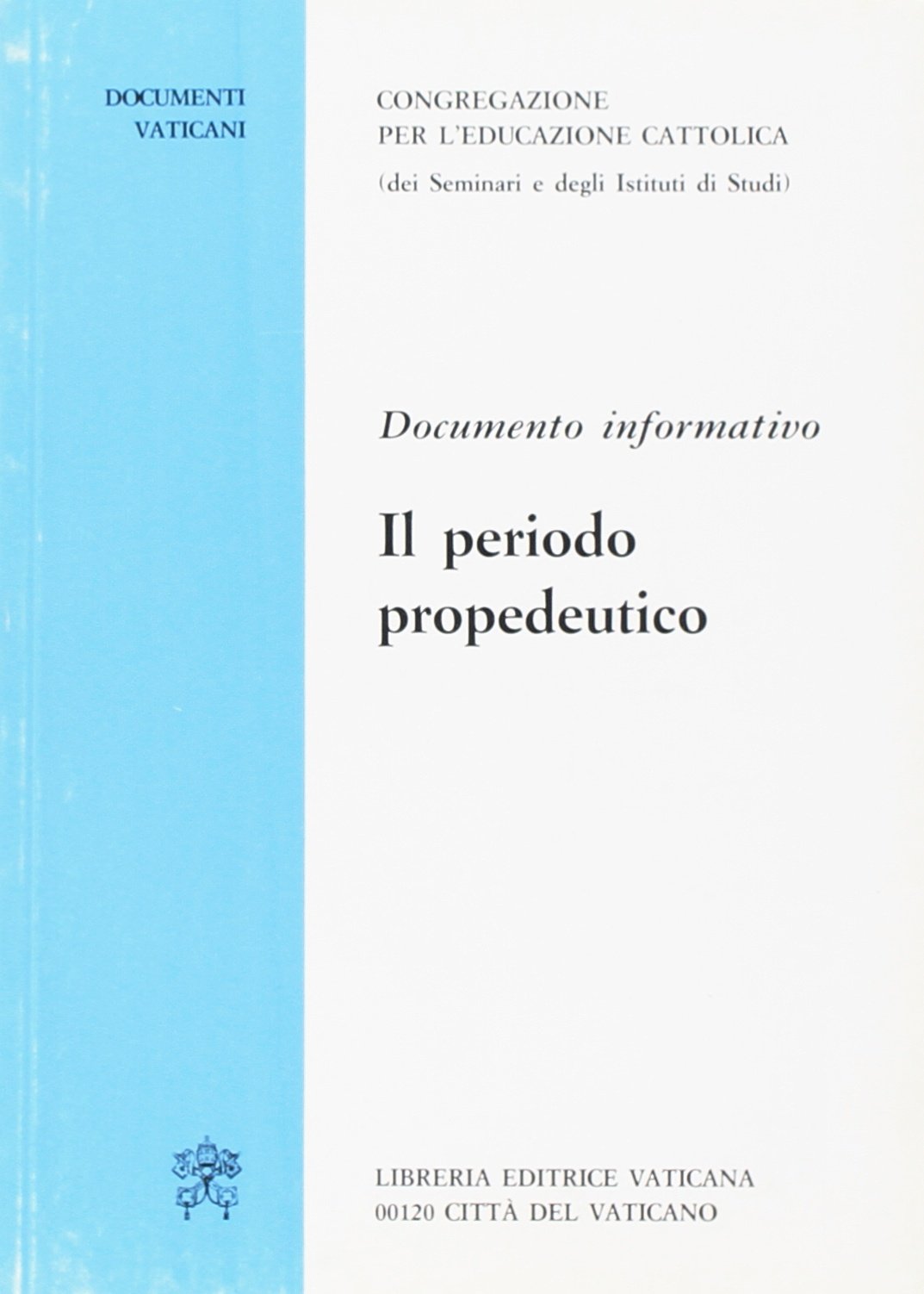 Il periodo propedeutico. Documento informativo (Documenti vaticani) Religion & Esotericism