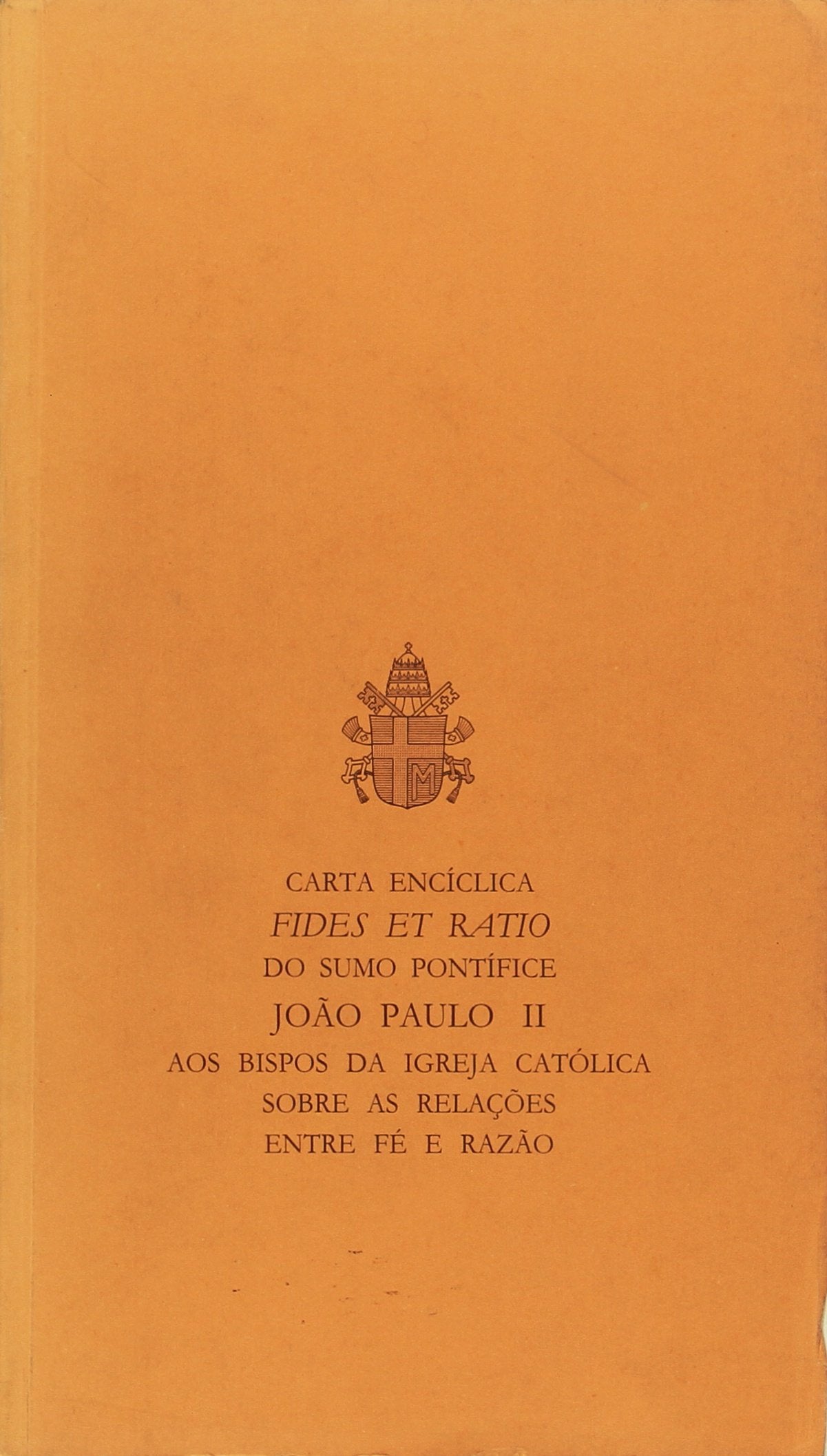 Fides et ratio. Carta encíclica aos Bispos da Igreja católica sobre as relações entre fé e razão (14 de setembro 1998) (Atti e documenti dei sommi pontefici) Religion & Esotericism