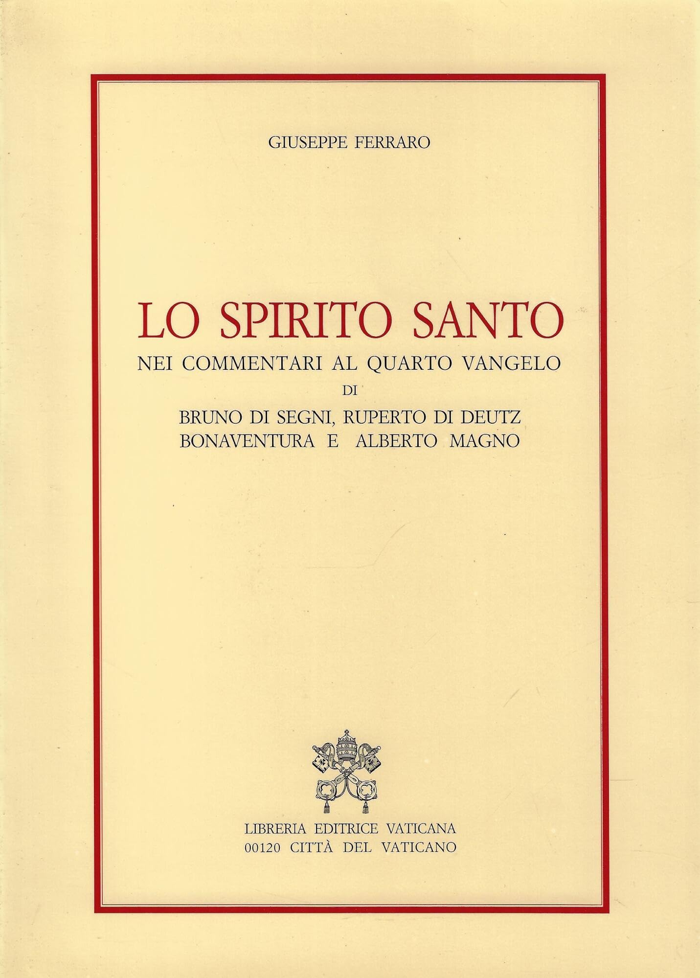 Lo Spirito Santo nei commentari al quarto vangelo di Bruno di Segni, Ruperto di Deutz, Bonaventura e Alberto Magno Religion & Esotericism