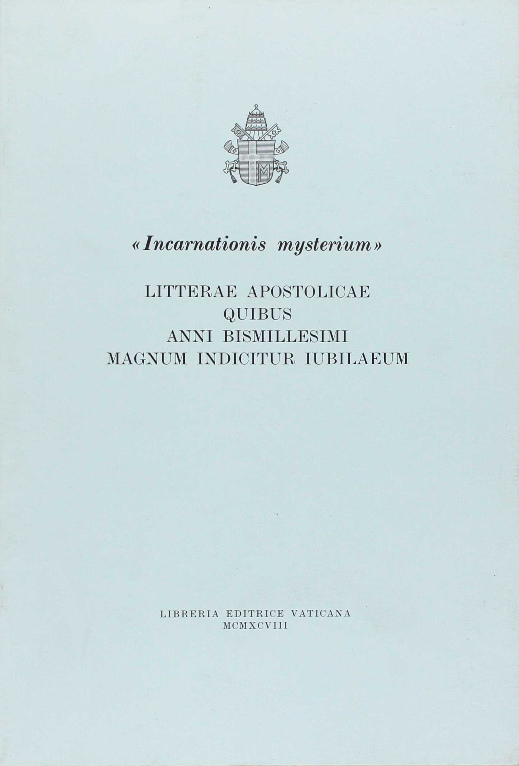 Incarnationis mysterium. Litterae apostolicae quibus anni bismillesimi magnum indicitur iubilaeum (Atti e documenti dei sommi pontefici) Religion & Esotericism