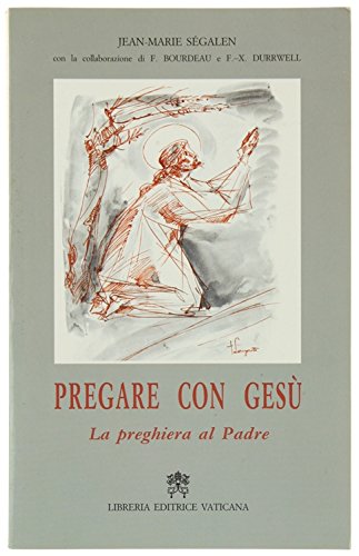 Pregare con Gesù. La preghiera al Padre (Spiritualità, Band 21) Religion & Esotericism