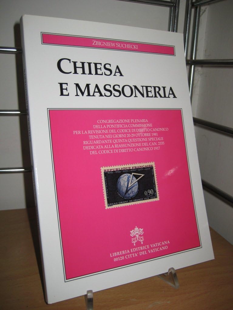 Chiesa e massoneria. Congregazione plenaria della Pontificia commissione per la revisione del codice di diritto canonico (dal 20 al 29 ottobre 1981)... Books