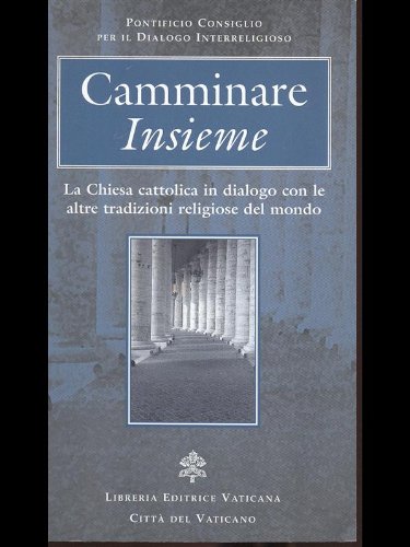 Camminare insieme. La Chiesa cattolica in dialogo con le altre tradizioni religiose del mondo (Documenti vaticani) Religion & Esotericism