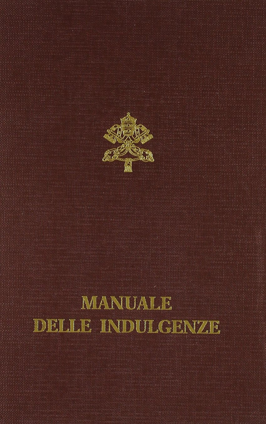 Manuale delle indulgenze. Norme e concessioni (Documenti vaticani) Law