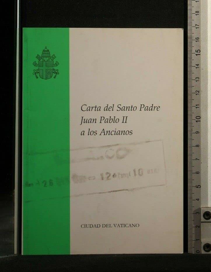 Carta del santo padre Juan Pablo II a los ancianos (Atti e documenti dei sommi pontefici) Religion & Esotericism
