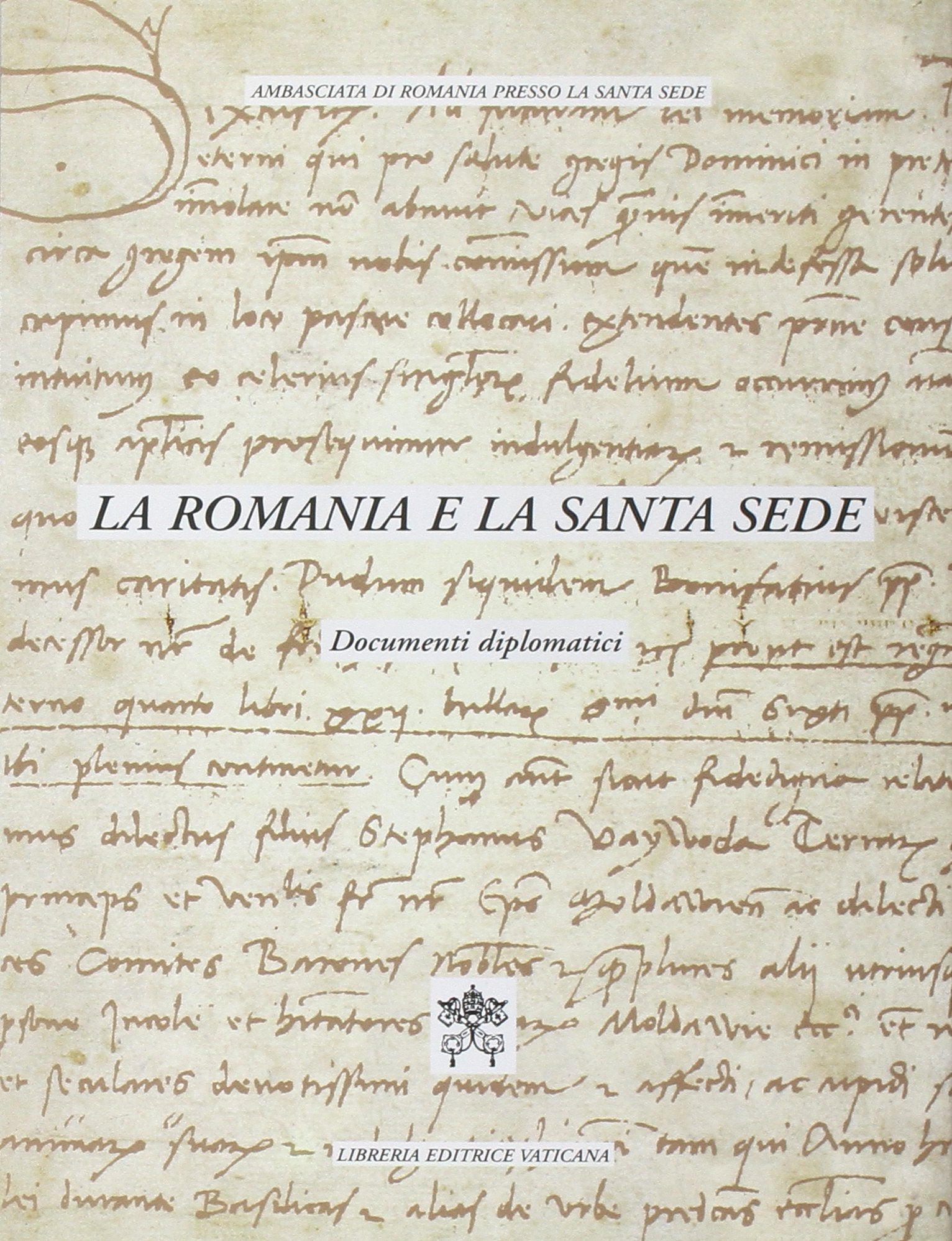 La Romania e la Santa Sede. Documenti diplomatici (Storia, Band 22) Politics & History