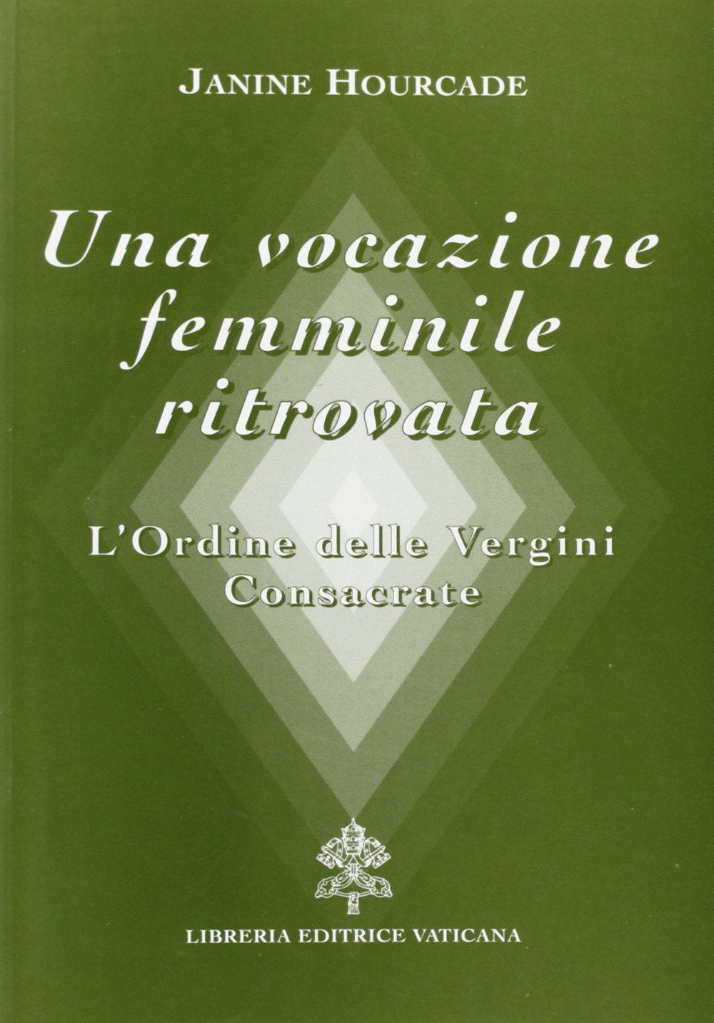 Una vocazione femminile ritrovata. L'Ordine delle Vergini consacrate (Vita consacrata, Band 45) Religion & Esotericism