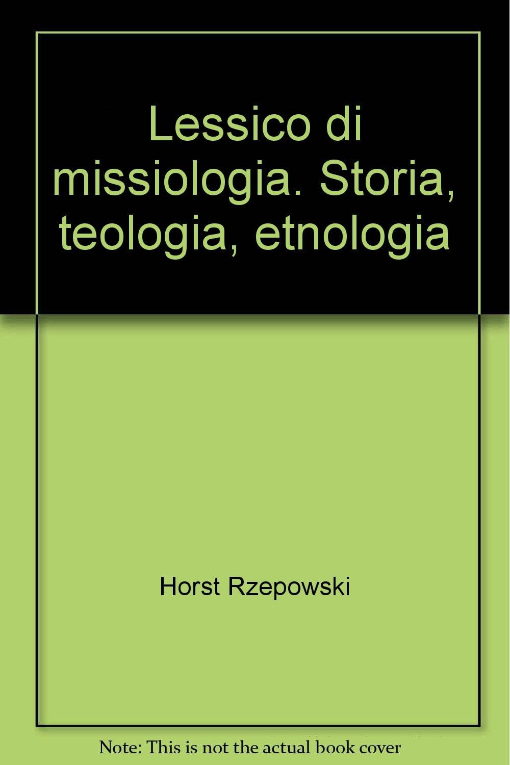 Lessico di missiologia. Storia, teologia, etnologia (Dizionari) Reference Books
