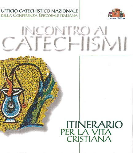 Itinerario per la vita cristiana. Incontro ai catechismi. Con CD-ROM Religion & Esotericism