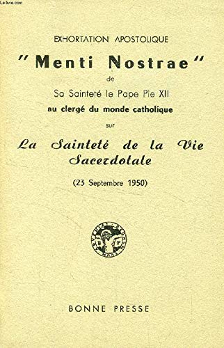EXHORTATION APOSTOLIQUE 'MENTI NOSTRAE' SUR LA SAINTETE DE LA VIE SACERDOTALE (23 SEPT. 1950) Religion & Esotericism