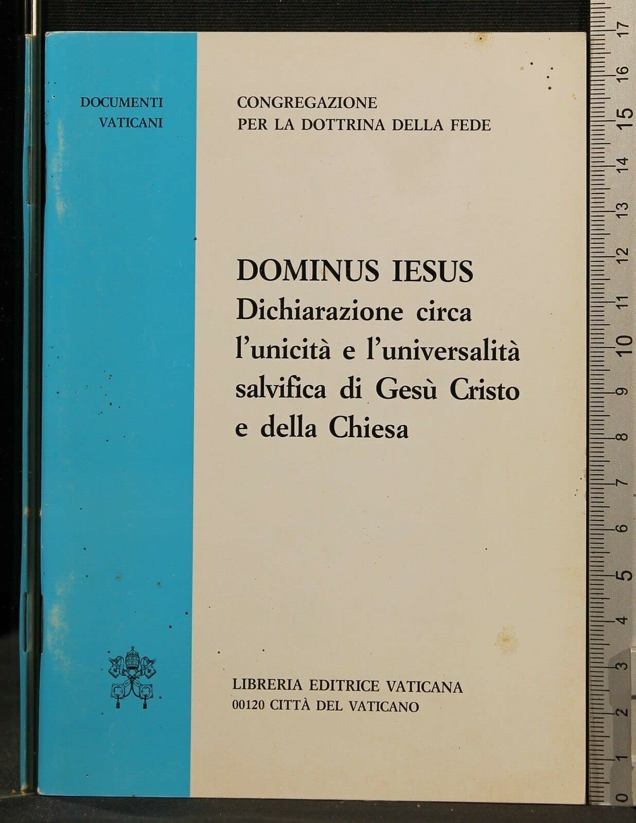 Dominus Iesus. Dichiarazione circa l'unicità e l'universalità salvifica di Gesù Cristo e della Chiesa Religion & Esotericism