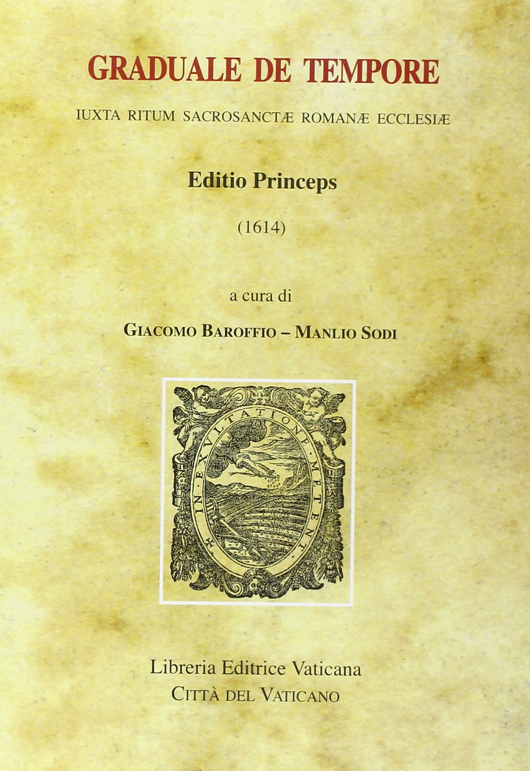 Graduale de tempore. Iuxta ritum sacrosanctae romanae Ecclesiae. Editio princeps (1614) (Monumenta studia instrumenta liturgica, Band 10) Religion & Esotericism