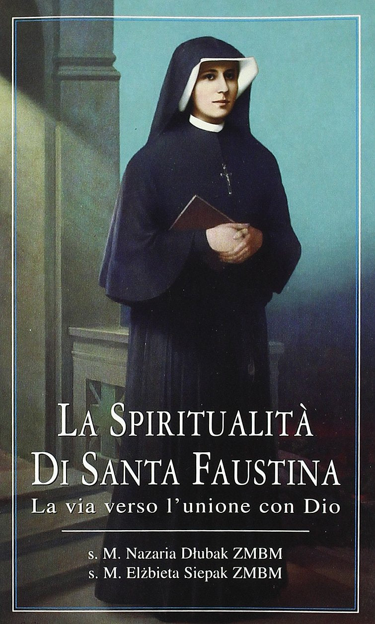 La spiritualità di santa Faustina. La via verso l'unione con Dio book