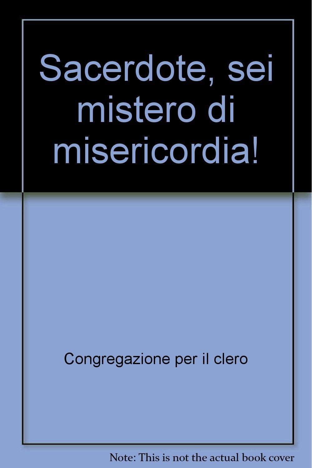Sacerdote, sei mistero di misericordia! Religion & Esotericism