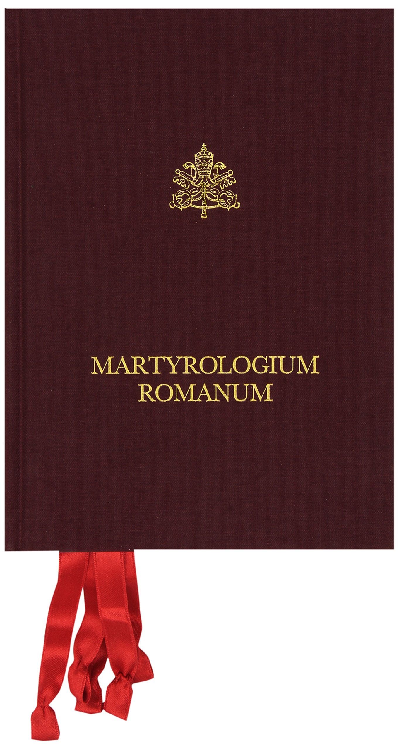 Martyrologium romanum. Ex decreto sacrosancti oecumenici Concilii Vaticani II instauratum auctoritate Iohannis Pauli pp. II promulgatum. Editio typica book