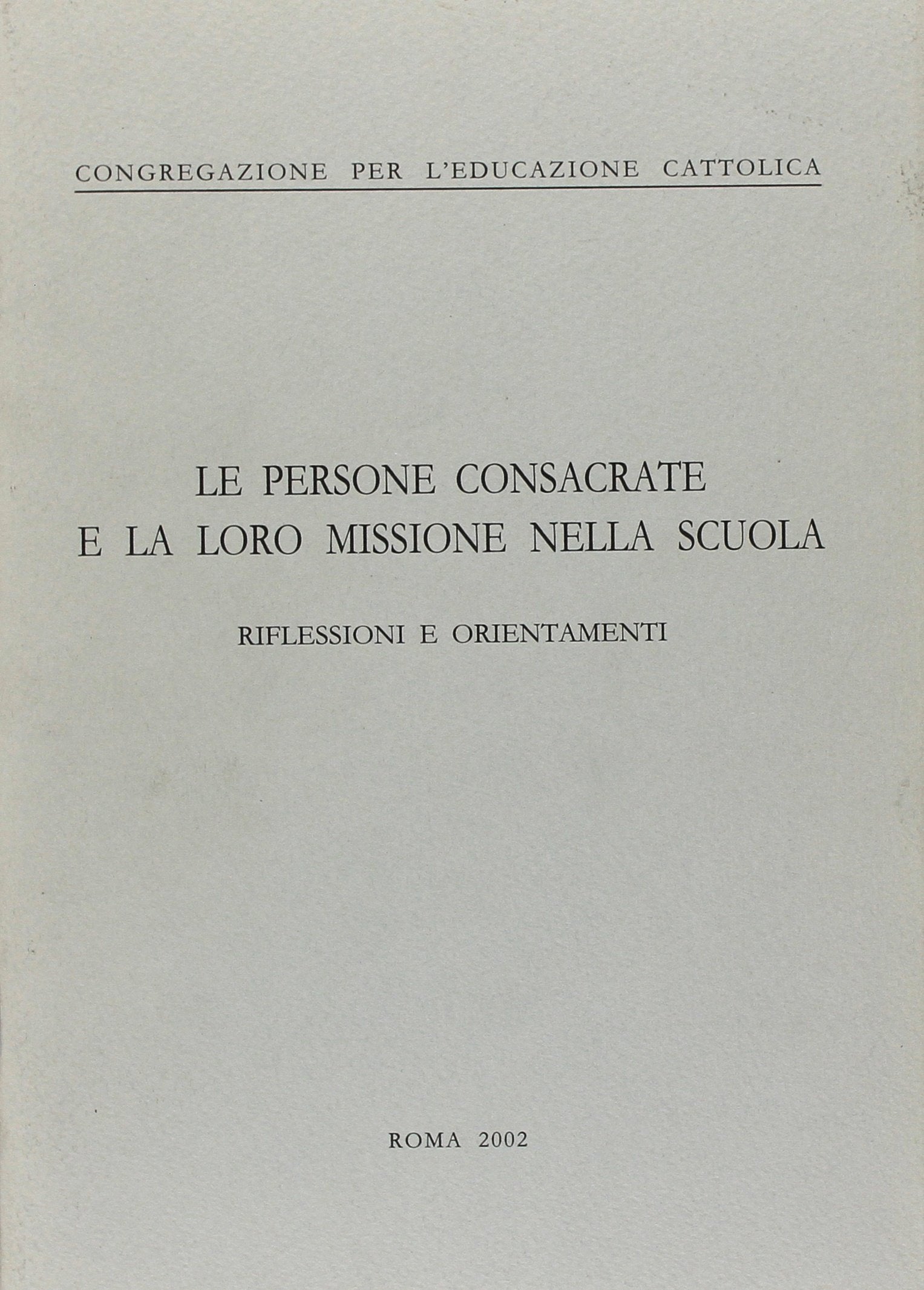 Le persone consacrate e la loro missione nella scuola. Riflessioni e orientamenti Religion & Esotericism