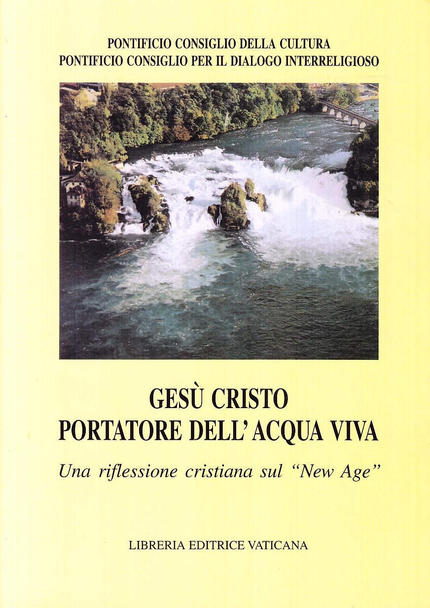 Gesù Cristo portatore dell'acqua viva. Una riflessione cristiana sul «New Age» (Documenti vaticani) Religion & Esotericism
