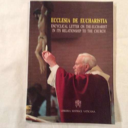 Ecclesia de eucaristia. Encyclical letter on the eucharist in its relationship to the Church Religion & Esotericism