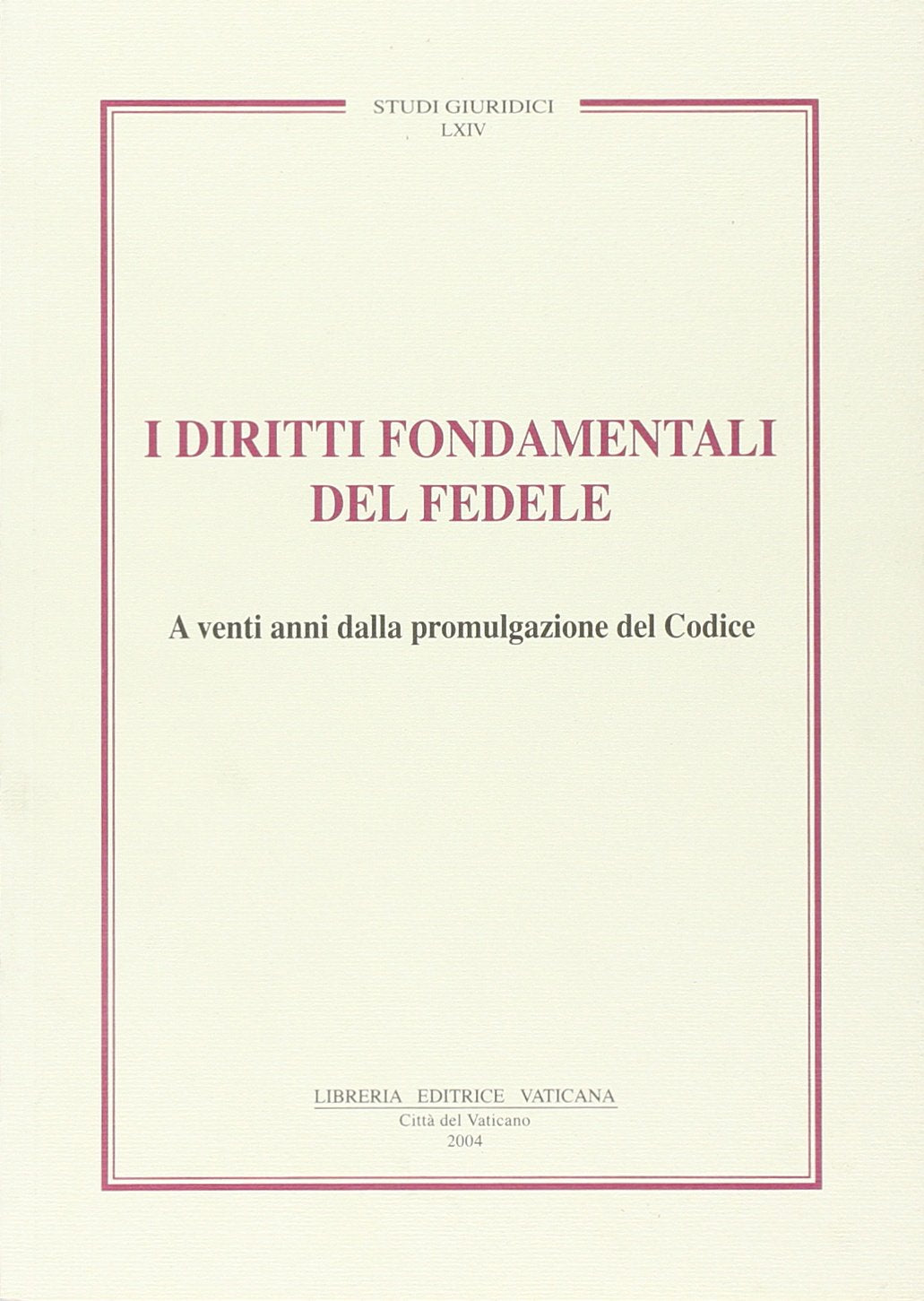 Diritti fondamentali del fedele. A venti anni dalla promulgazione del Codice book
