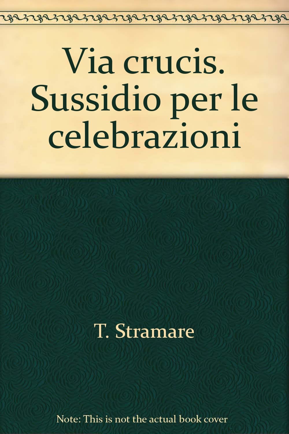 Via crucis. Sussidio per le celebrazioni Religion & Esotericism