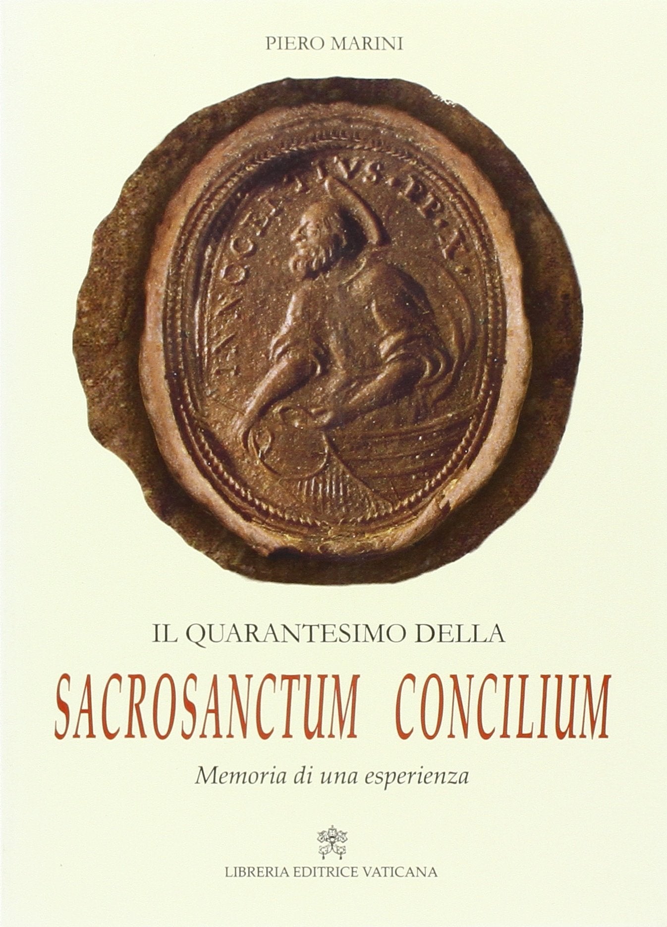 Il quarantesimo della Sacrosanctum Concilium. Memoria di una esperienza vissuta nelle Celebrazioni Liturgiche del Santo Padre book