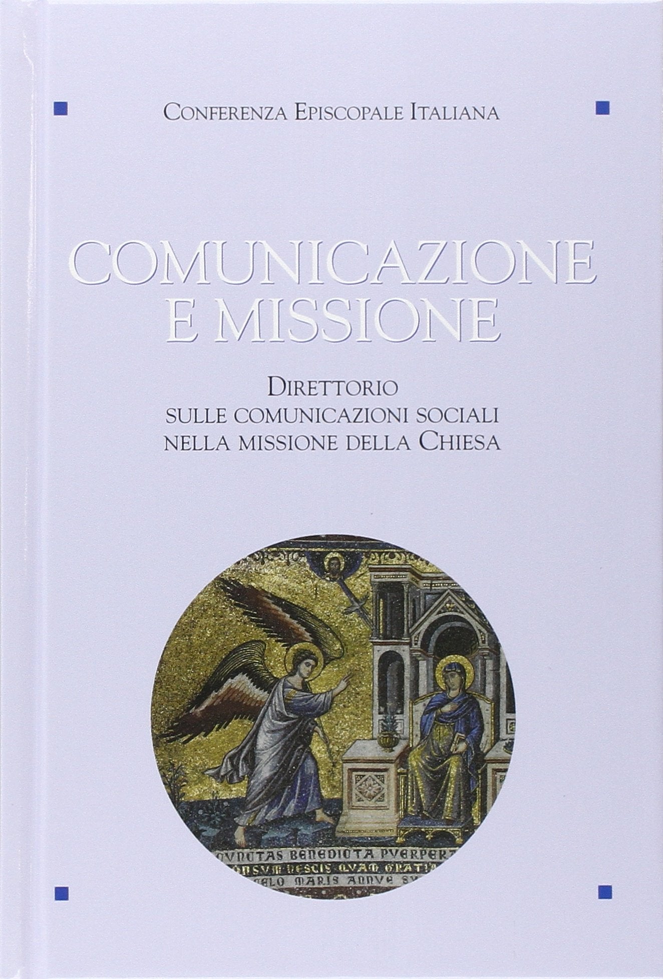 Comunicazione e missione. Direttorio sulle comunicazioni sociali nella missione della Chiesa book