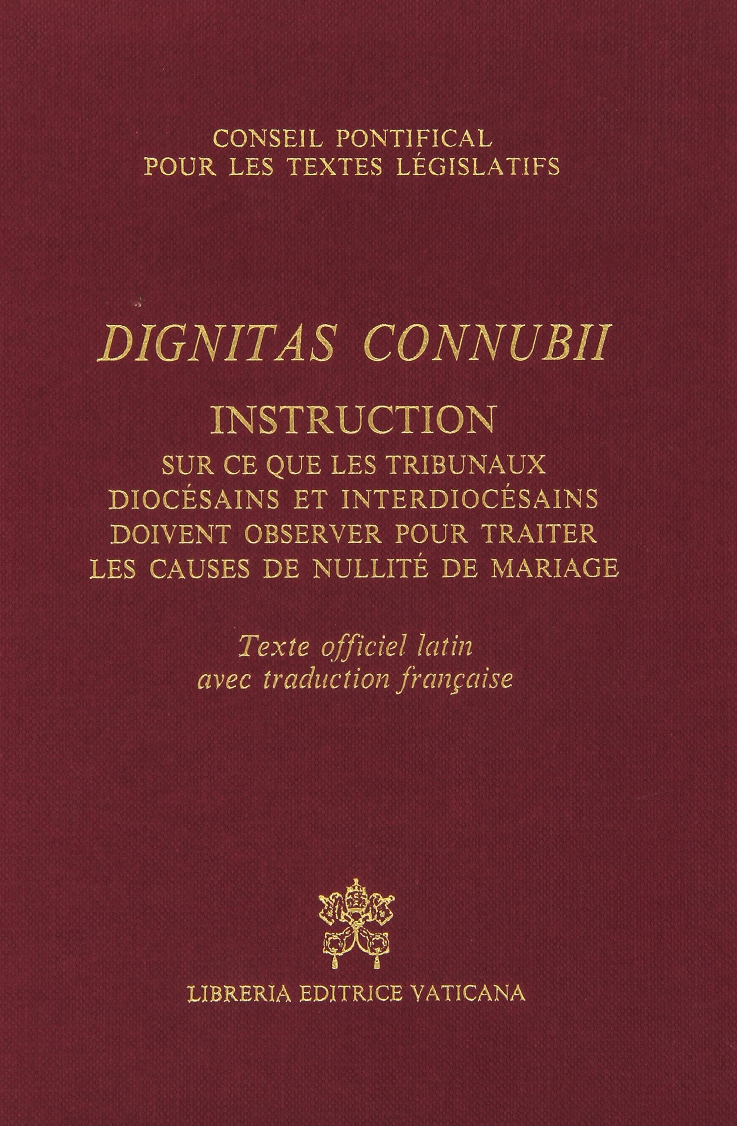 Dignitas connubii. Instruction sur ce que les Tribunaux Diocésan et Interdiocésains doivent observer pour traiter les causes de nullité de mariage book