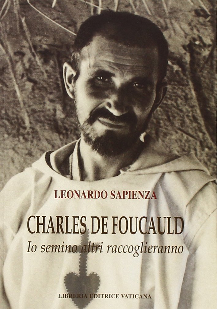 Charles de Foucauld. Io semino altri raccoglieranno Religion & Esotericism