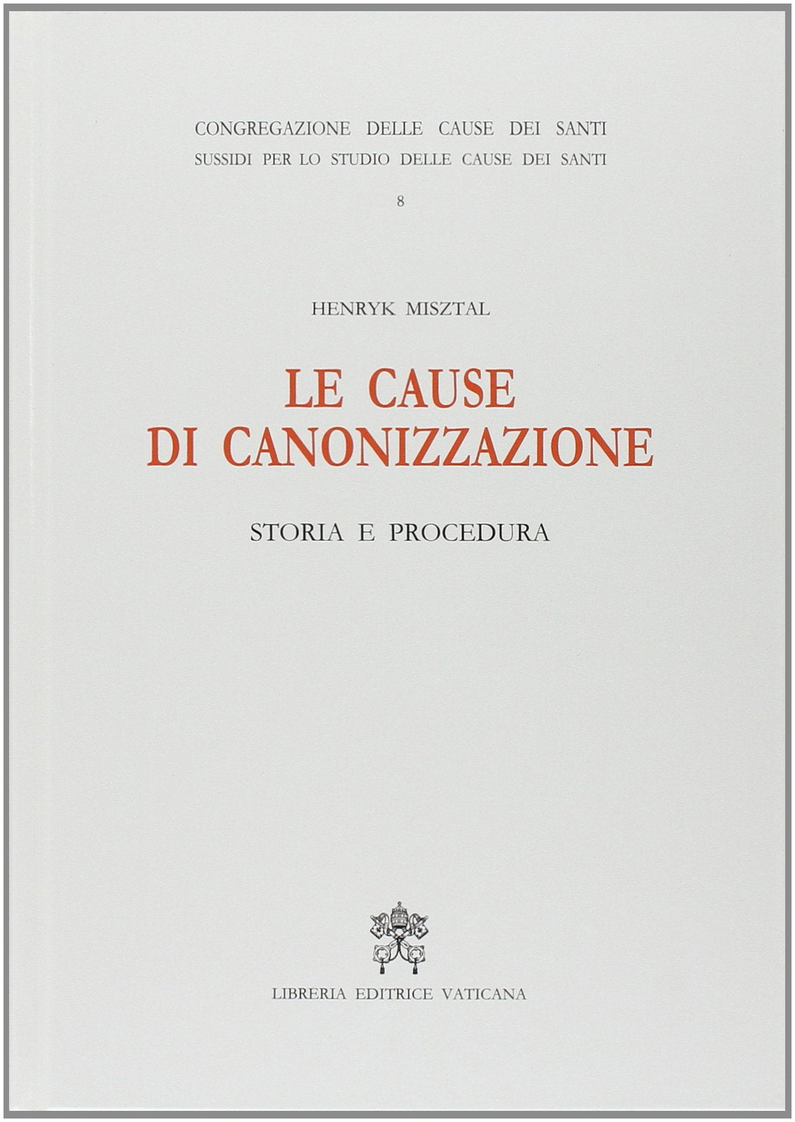 Le cause di canonizzazione. Storia e procedura Law