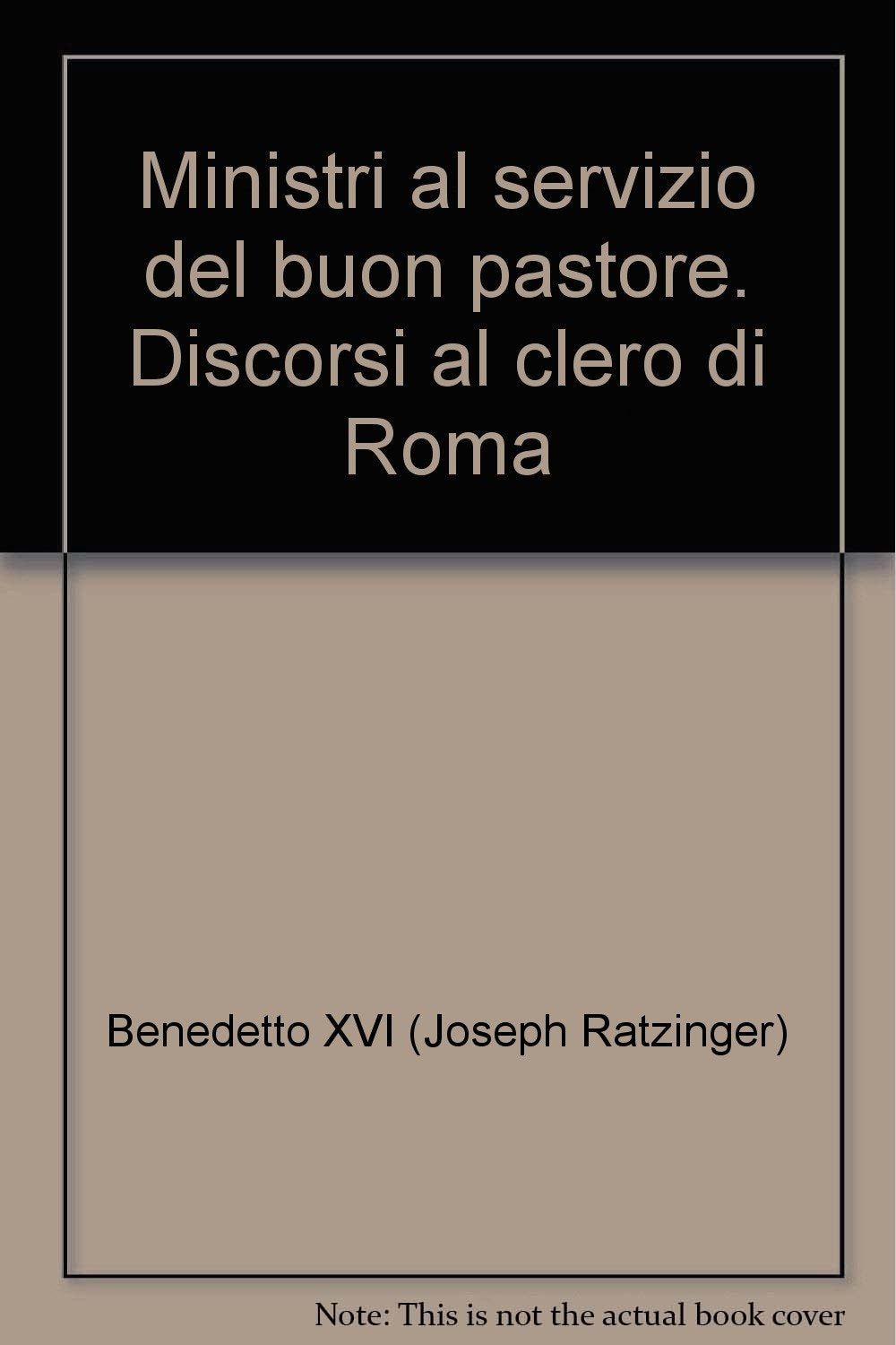 Ministri al servizio del buon pastore. Discorsi al clero di Roma (Magistero di Benedetto XVI) Religion & Esotericism