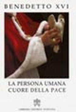 La persona umana cuore della pace (Magistero di Benedetto XVI) Reference Books