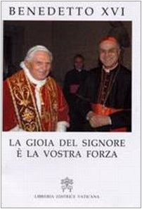 La gioia del Signore è la vostra forza. Discorso ai Cardinali, agli Arcivescovi, ai Vescovi e ai Prelati della Curia Romana per la presentazione degli auguri nataliz (Magistero di Benedetto XVI) Religion & Esotericism