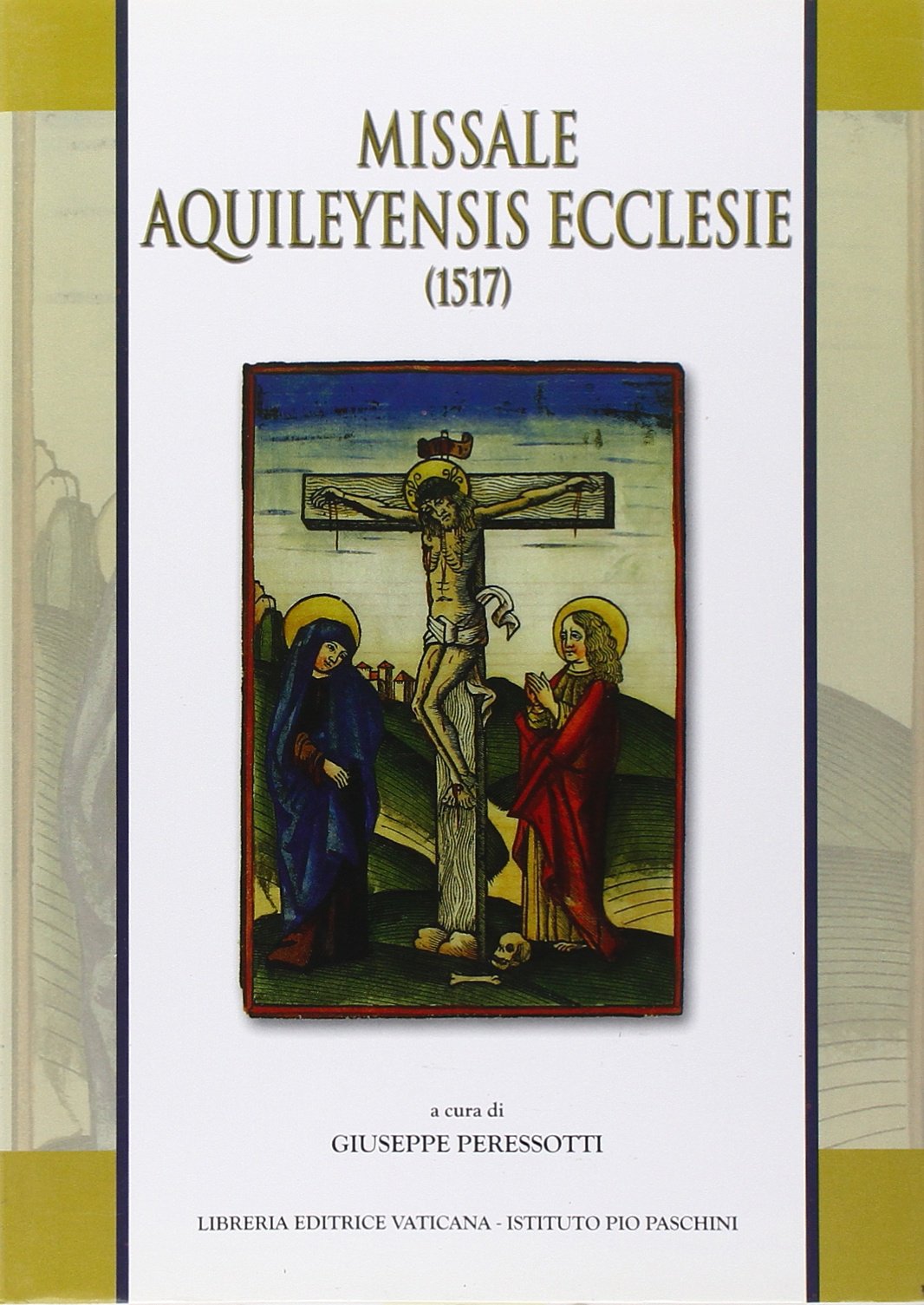 Missale Aquileyensis Ecclesiae (1517) (Monumenta studia instrumenta liturgica, Band 48) Religion & Esotericism