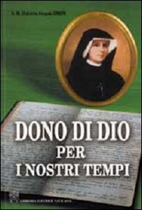 Dono di Dio per i nostri tempi. Vita e missione di Santa Faustina (Biografie) Religion & Esotericism