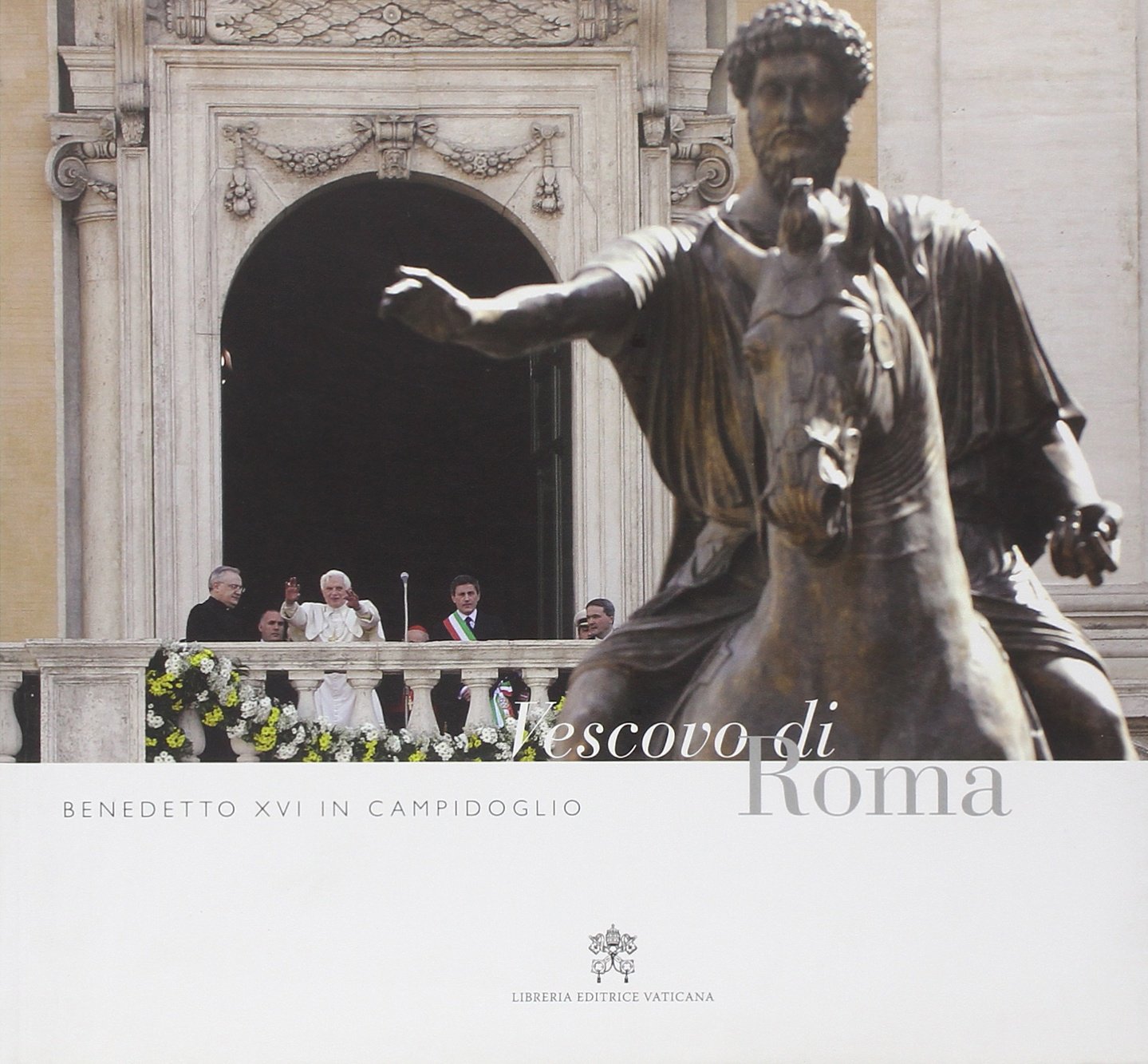 Benedetto XVI in Campidoglio. Vescovo di Roma Religion & Esotericism