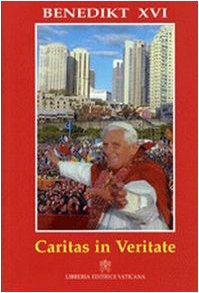 Caritas in veritate. Enzyklika über die Ganzheitliche entwicklung des menschen in der Liebe und in der Wahrheit (Atti e documenti dei sommi pontefici) Religion & Esotericism