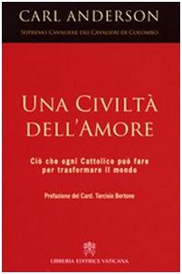 Una civiltà dell'amore. Ciò che ogni cattolico può fare per trasformare il mondo Religion & Esotericism
