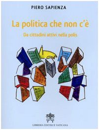 La Politica che non c'è. Da cittadini attivi nella polis book